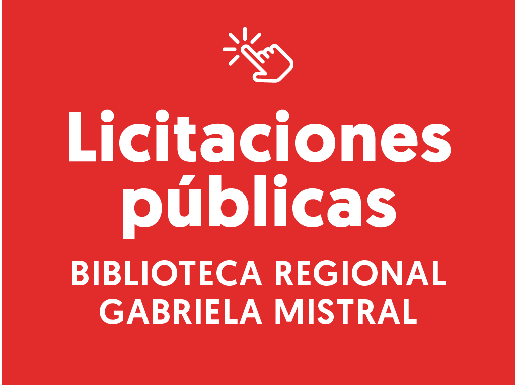 Licitaciones públicas de la Biblioteca Regional Gabriela Mistral